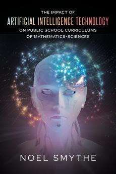 The Impact of Artificial Intelligence Technology on Public School Curriculums of Mathematics-Sciences