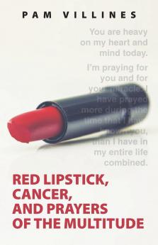 Red Lipstick Cancer And Prayers of the Multitude