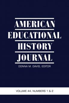 American Educational History Journal Volume 44 Numbers 1 & 2
