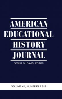 American Educational History Journal Volume 44 Issues 1 & 2 2017