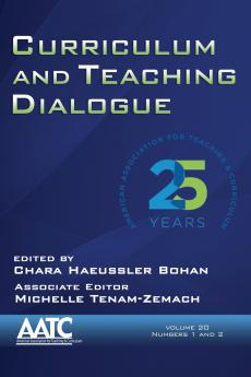 Curriculum and Teaching Dialogue Volume 20 Numbers 1 & 2 2018