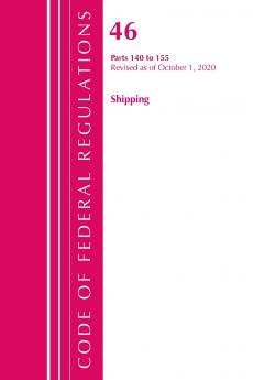 Code of Federal Regulations Title 46 Shipping 140-155 Revised as of October 1 2020