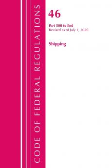 Code of Federal Regulations Title 46 Shipping 500-End Revised as of October 1 2020