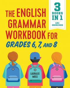 The English Grammar Workbook for Grades 6 7 and 8