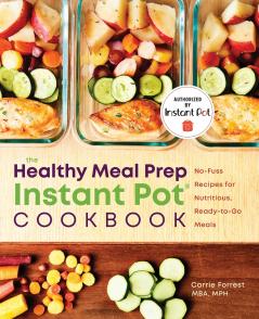 The Healthy Meal Prep Instant Pot® Cookbook