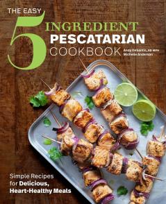 The Easy 5-Ingredient Pescatarian Cookbook
