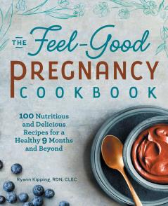 The Feel-Good Pregnancy Cookbook
