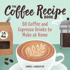 The Coffee Recipe Book
