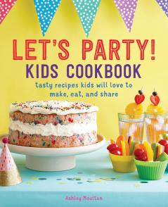 Let's Party! Kids Cookbook