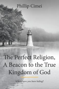 The Perfect Religion A Beacon to the True Kingdom of God