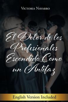 El Dolor De Los Profesionales Escondido Como Un Antifaz