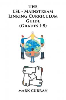The E.S.L Mainstream Linking Curriculum Guide (Grades 1-8)