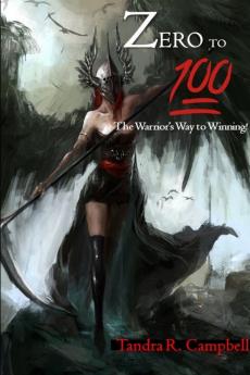 Zero to 100!  The Warrior's Way to Winning