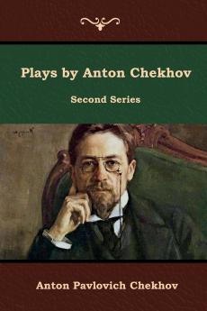 Plays by Anton Chekhov Second Series