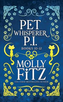 Pet Whisperer P.I. Books 10-12