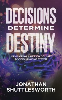 Decisions Determine Destiny