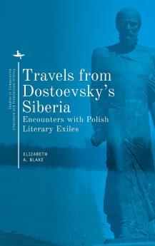 Travels from Dostoevsky's Siberia