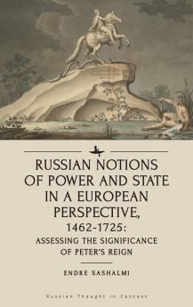 Russian Notions of Power and State in a European Perspective 1462-1725