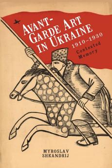 Avant-Garde Art in Ukraine 1910-1930