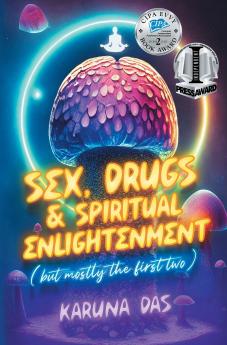 Sex Drugs and Spiritual Enlightenment (but mostly the first two)