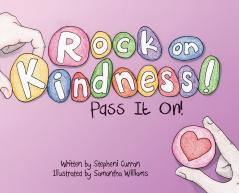 Rock On Kindness! Pass It On!