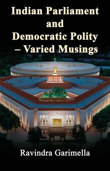 Indian Parliament and Democratic Polity - Varied Musing