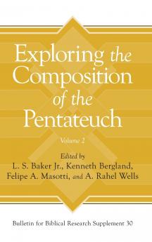 Exploring the Composition of the Pentateuch Volume 2