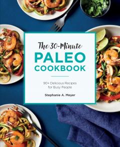 The 30-Minute Paleo Cookbook