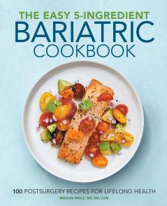 The Easy 5-Ingredient Bariatric Cookbook