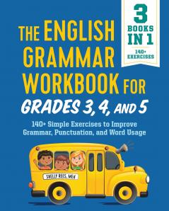 The English Grammar Workbook for Grades 3 4 and 5