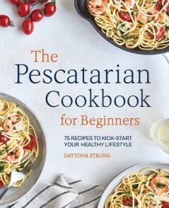 The Pescatarian Cookbook for Beginners