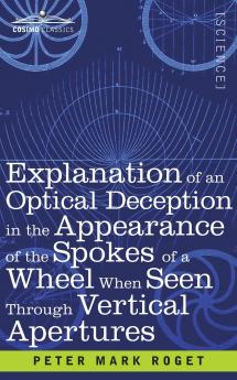 Explanation of an Optical Deception in the Appearance of the Spokes of a Wheel when seen through Vertical Apertures