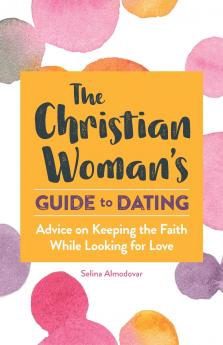 The Christian Woman's Guide to Dating