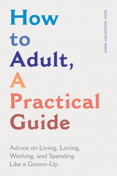 How to Adult A Practical Guide