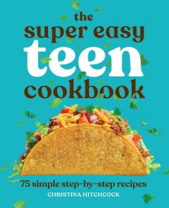The Super Easy Teen Cookbook