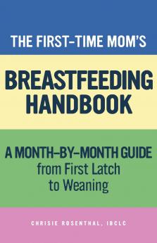 The First-Time Mom's Breastfeeding Handbook