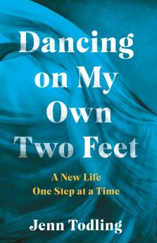 Dancing on My Own Two Feet