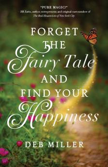 Forget the Fairy Tale and Find Your Happiness