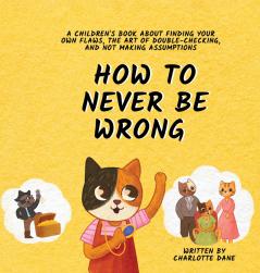 How to Never Be Wrong