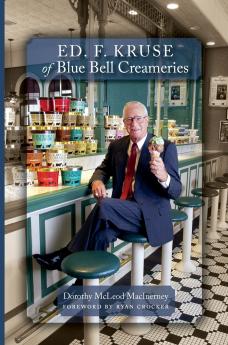 ED F. KRUSE OF BLUE BELL CREAMERIES