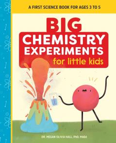 Big Chemistry Experiments for Little Kids