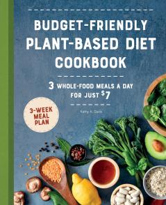 Budget-Friendly Plant-Based Diet Cookbook