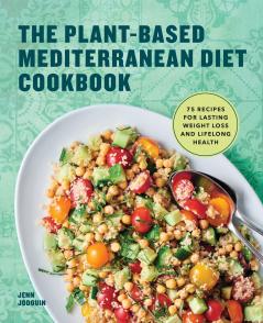 The Plant-Based Mediterranean Diet Cookbook