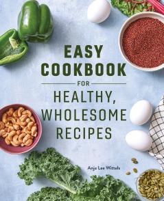 Easy Cookbook for Healthy Wholesome Recipes