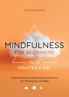 Mindfulness for Beginners in 10 Minutes a Day