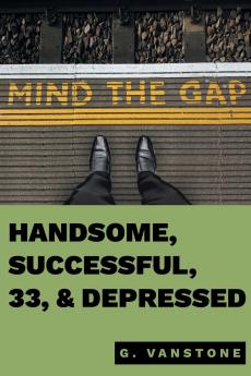 Handsome Successful 33 & Depressed