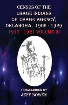 Census of the Osage Indians of Osage Agency Oklahoma 1906-1929