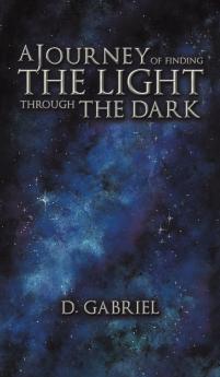 A Journey of Finding the Light Through the Dark