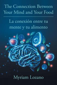 The Connection Between Your Mind and Your Food - La conexión entre tu mente y tu alimento