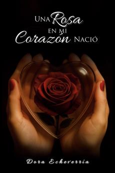 Una rosa en mi corazón nació